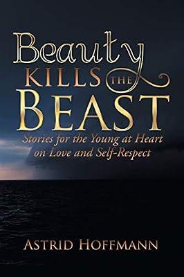 Beauty Kills the Beast: Stories for the Young at Heart on Love and Self-Respect by Hoffmann, Astrid | Paperback | Short Stories (Children'S