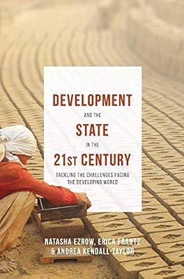 Development and the State in the 21st Century: Tackling the Challenges facing the Developing World by Ezrow, Natasha; Frantz, Erica; Kendall-Taylor, Andrea | Paperback | Political Structure & Processes