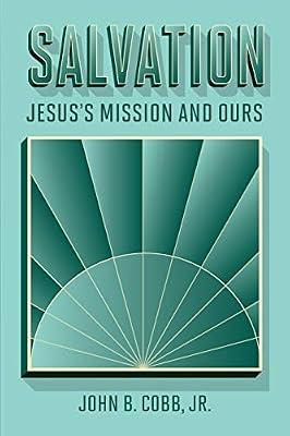 Salvation: Jesus's Mission and Ours by Cobb, John B | Paperback | Christian Life & Practice