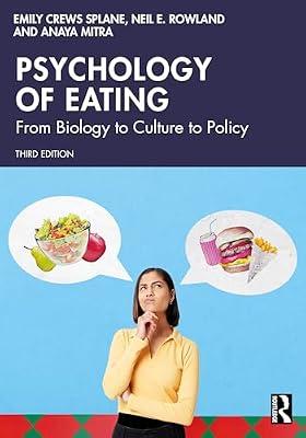 Psychology of Eating: From Biology to Culture to Policy by Rowland, Neil E.; Mitra, Anaya; Splane, Emily Crews | Paperback | Psychology
