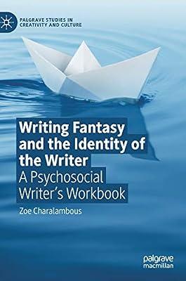 Writing Fantasy and the Identity of the Writer: A Psychosocial Writer’s Workbook (Palgrave Studies in Creativity and Culture) by Charalambous, Zoe | Hardcover | Creative Writing & Creative Writing Guides