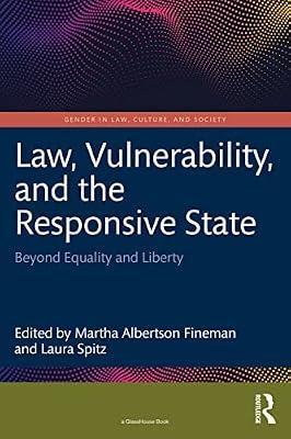 Law, Vulnerability, and the Responsive State: Beyond Equality and Liberty (Gender in Law, Culture, and Society) | Paperback | Jurisprudence And General Issues