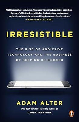 Irresistible: The Rise of Addictive Technology and the Business of Keeping Us Hooked by Alter, Adam | Paperback | Social Science