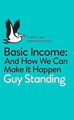 Basic Income: And How We Can Make It Happen by Standing, Guy | Mass_Market | Popular Economics