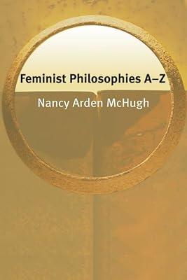 Feminist Philosophies A-Z (Philosophy A-z) by Mchugh, Nancy Arden | Paperback | Philosophy