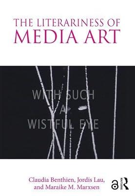 The Literariness of Media Art by Marxsen, Maraike M.; Lau, Jordis; Benthien, Claudia | Paperback | The Arts: General Topics
