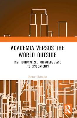 Academia Versus the World Outside: Institutionalized Knowledge and Its Discontents by Fleming, Bruce | Paperback | Education