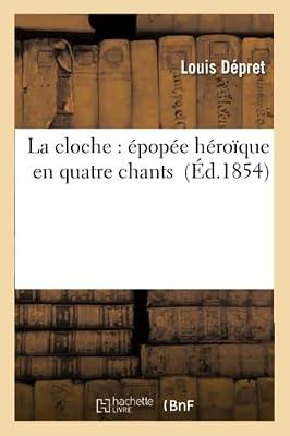 La Cloche: pope Hroque En Quatre Chants: épopée héroïque en quatre chants (Litterature) by Dpret, Louis | Paperback | History