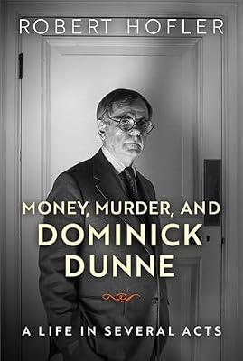 Money, Murder, and Dominick Dunne: A Life in Several Acts by Hofler, Robert | Paperback | Individual Actors & Performers