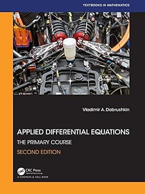 Applied Differential Equations: The Primary Course (Textbooks in Mathematics) by Dobrushkin, Vladimir A. | Hardcover | Differential Calculus And Equations