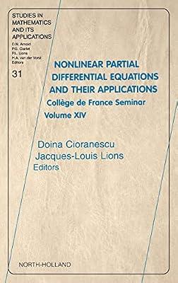Nonlinear Partial Differential Equations and Their Applications: College de France Seminar Volume XIV (Volume 31) (Studies in Mathematics & Its Applications, Volume 31) by Lions, Jaques-Louis; Cioranescu, Doina | Hardcover | Differential Calculus & Equations