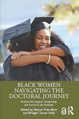 Black Women Navigating the Doctoral Journey: Student Peer Support, Mentorship, and Success in the Academy | Paperback | Sociology
