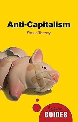 Anti-Capitalism: A Beginner's Guide by Simon Tormey | Paperback | Political Science