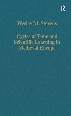 Cycles of Time and Scientific Learning in Medieval Europe by Stevens, Wesley M. | Hardcover | Science