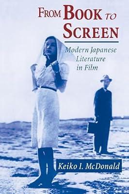 From Book to Screen: Modern Japanese Literature in Films by McDonald, Keiko I. | Paperback | Literary Collections