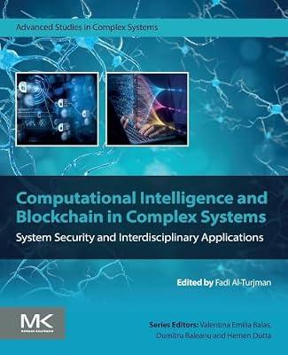 Computational Intelligence and Blockchain in Complex Systems: System Security and Interdisciplinary Applications (Advanced Studies in Complex Systems) | Paperback | Computers