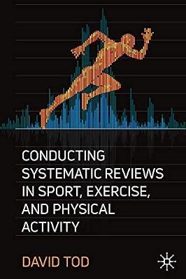 Conducting Systematic Reviews in Sport, Exercise, and Physical Activity by David Tod | Paperback | Sports Psychology
