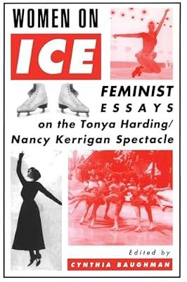 Women on Ice: Feminist Responses to the Tonya Harding-Nancy Kerrigan Spectacle | Paperback | Social Science