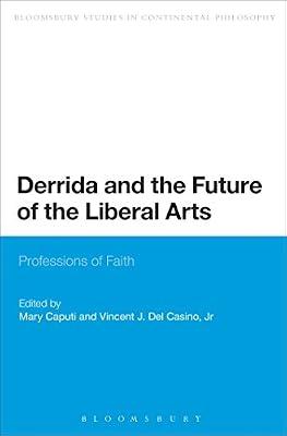 Derrida and the Future of the Liberal Arts: Professions of Faith (Bloomsbury Studies in Continental Philosophy) | Paperback | Philosophy