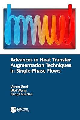 Advances in Heat Transfer Augmentation Techniques in Single-Phase Flows by Sunden, Bengt; Wang, Wei; Goel, Varun | Hardcover | Heat Transfer Processes