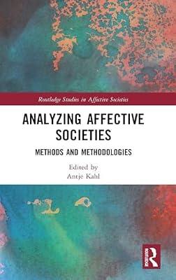 Analyzing Affective Societies: Methods and Methodologies (Routledge Studies in Affective Societies) | Hardcover | Psychological Theory