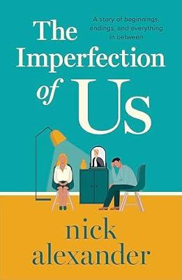 The Imperfection of Us: A story of beginnings, endings and everything in between by Alexander, Nick | Paperback | Modern & Contemporary Fiction (Post C 1945)