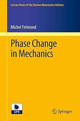 Phase Change in Mechanics: 13 (Lecture Notes of the Unione Matematica Italiana) by Frémond, Michel | Paperback | Condensed Matter Physics (Liquid State & Solid State Physics)