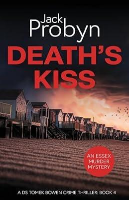 Death's Kiss: A Chilling Essex Murder Mystery Novel: 4 (DS Tomek Bowen Crime Thriller) by Probyn, Jack | Paperback | Thriller