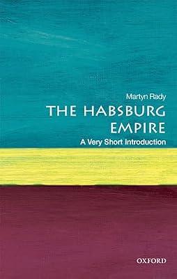 HABSBURG EMPIRE: A VERY SHORT INTRODUCTION (VERY SHORT INTRODUCTIONS) by Rady, Martyn | Paperback | History