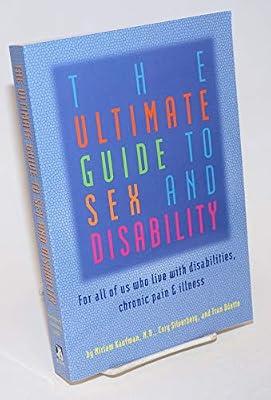 The Ultimate Guide to Sex and Disability: For All of Us Who Live With Disabilities, Chronic Pain, and Illness (The Ultimate Guide Series) by Kaufman, Miriam; Silverberg, Cory; Odette, Fran | Paperback | Sex & Sexuality