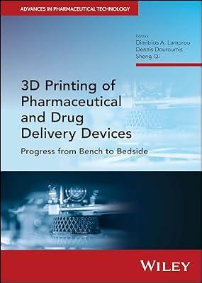 3D Printing of Pharmaceutical and Drug Delivery De vices: Progress from Bench to Bedside (Advances in Pharmaceutical Technology) by LAMPROU D.A. | Hardcover | Science