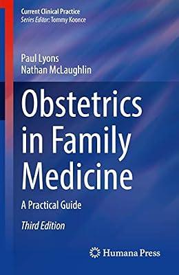 Obstetrics in Family Medicine: A Practical Guide (Current Clinical Practice) (Current Clinical Practice Series) by Lyons, Paul; Mclaughlin, Nathan | Paperback | Medical