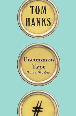 Uncommon Type: Some Stories by Hanks, Tom | Hardcover
