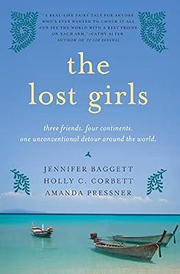 The Lost Girls: Three Friends. Four Continents. One Unconventional Detour Around the World. by Pressner, Amanda; Baggett, Jennifer; Corbett, Holly C. | Paperback | Biography & Autobiography