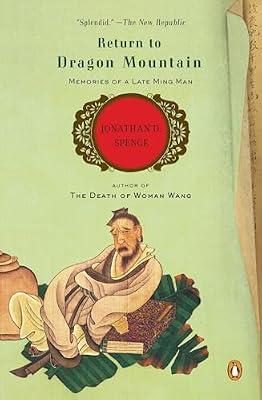 Return to Dragon Mountain: Memories of a Late Ming Man by Spence, Jonathan D. | Paperback | Biography & Autobiography