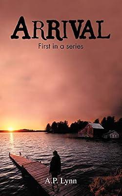 Arrival: First in a Series by Lin, A P; Lynn, A P | Paperback | Crime & Mystery
