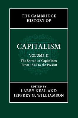 The Cambridge History of Capitalism: The Spread of Capitalism: From 1848 to the Present: Volume 2 (The Cambridge History of Capitalism 2 Volume Hardback Set) | Hardcover | Business & Economics
