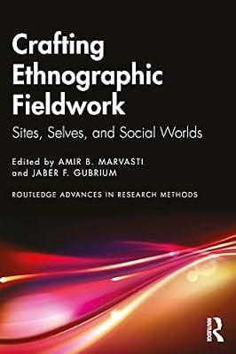 Crafting Ethnographic Fieldwork: Sites, Selves, and Social Worlds (Routledge Advances in Research Methods) | Paperback | Research Methods: General