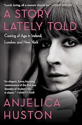 A Story Lately Told: Coming of Age in Ireland, London, and New York by Huston, Anjelica | Paperback | Biography & Autobiography