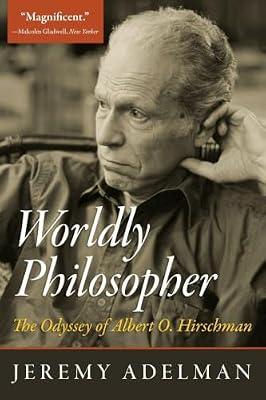 Worldly Philosopher: The Odyssey of Albert O. Hirschman by Adelman, Jeremy | Paperback | Biography & Autobiography