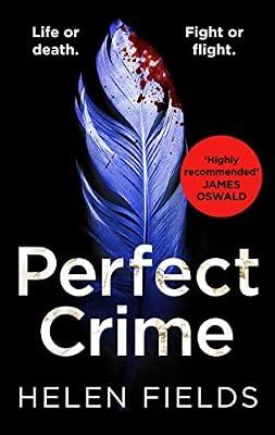 Perfect Crime: A gripping, fast-paced crime thriller from the bestselling author of Perfect Kill - your perfect distraction!: Book 5 (A DI Callanach Thriller) by Fields, Helen | Paperback | Crime And