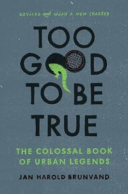 Too Good to Be True: The Colossal Book of Urban Legends by Brunvand, Jan Harold | Paperback | Social Science