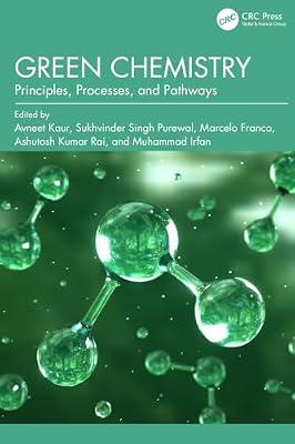 Green Chemistry: Principles, Processes, and Pathways | Hardcover | Industrial Chemistry And Chemical Engineering
