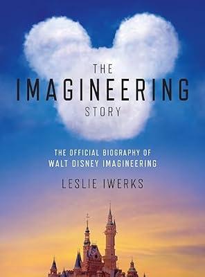 The Imagineering Story by Iwerks, Leslie | Hardcover | Art