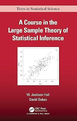 A Course in the Large Sample Theory of Statistical Inference (Chapman & Hall/CRC Texts in Statistical Science) by Oakes, David; Hall, W. Jackson | Hardcover | Probability And Statistics