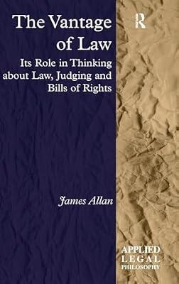 The Vantage of Law: Its Role in Thinking About Law, Judging and Bills of Rights (Applied Legal Philosophy) by Allan, James | Hardcover | Law