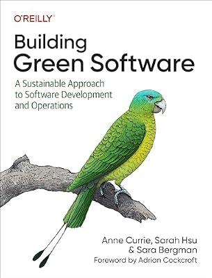 Building Green Software: A Sustainable Approach to Software Development and Operations by Currie, Anne; Hsu, Sarah; Bergman, Sara | Paperback | Computers