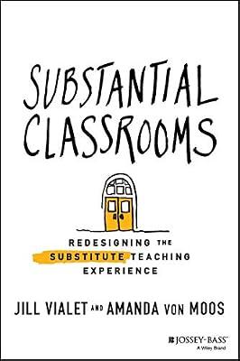 Substantial Classrooms - Redesigning the Substitute Teaching Experience by Vialet, Jill; von Moos, Amanda | Paperback | Education