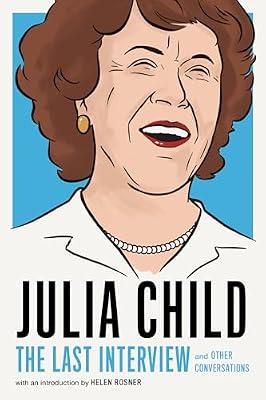 Julia Child: The Last Interview: and Other Conversations by Child, Julia | Paperback | Biography & Autobiography