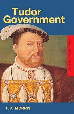 Tudor Government (Questions and Analysis in History) by Morris, T. A. | Paperback | History